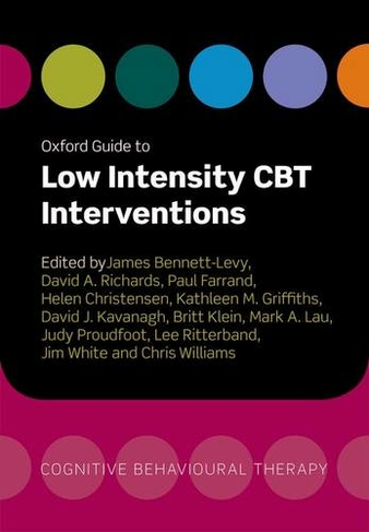 Oxford Guide to Low Intensity CBT Interventions: (Oxford Guides to Cognitive Behavioural Therapy)