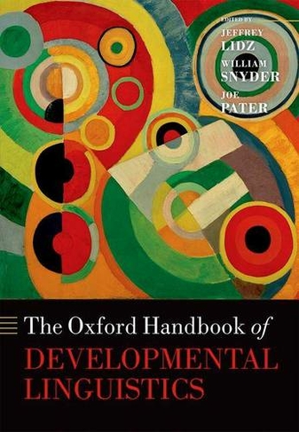 The Oxford Handbook of Developmental Linguistics: (Oxford Handbooks)