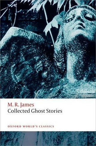 Collected Ghost Stories: (Oxford World's Classics)