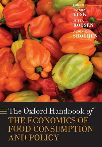 The Oxford Handbook of the Economics of Food Consumption and Policy: (Oxford Handbooks)