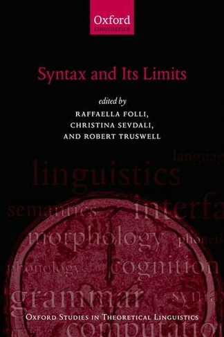 Syntax and its Limits: (Oxford Studies in Theoretical Linguistics 48)