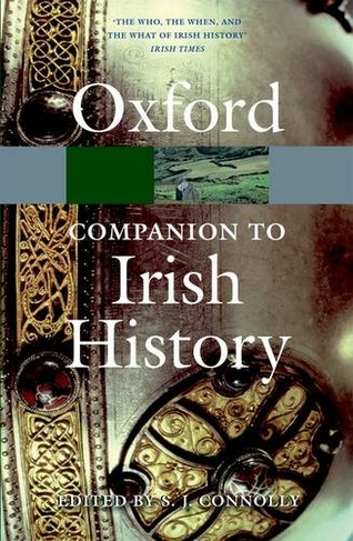 The Oxford Companion to Irish History: (Oxford Quick Reference 2nd Revised edition)