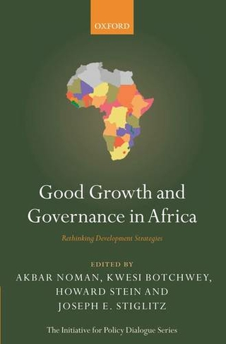 Good Growth and Governance in Africa: Rethinking Development Strategies (Initiative for Policy Dialogue)