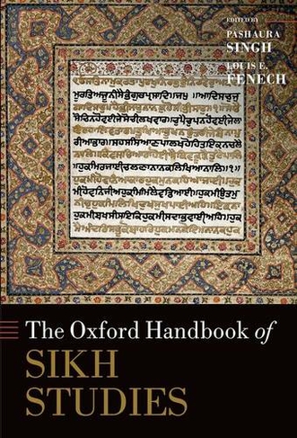 The Oxford Handbook of Sikh Studies: (Oxford Handbooks)