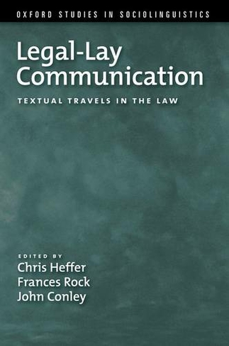 Legal-Lay Communication: Textual Travels in the Law (Oxford Studies in Sociolinguistics)