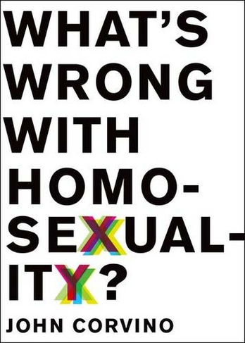 What's Wrong with Homosexuality?: (Philosophy in Action)