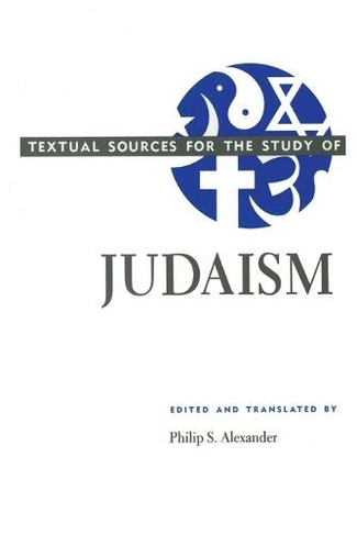 Textual Sources for the Study of Judaism: (Annotated edition)
