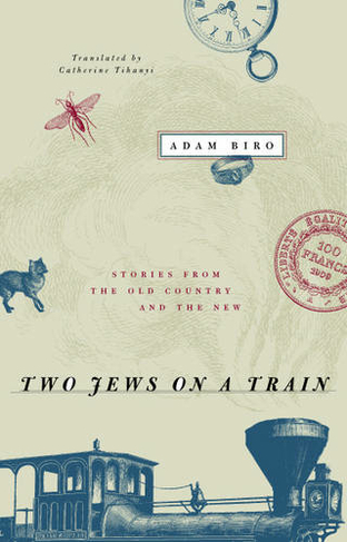 Two Jews on a Train: Stories from the Old Country and the New
