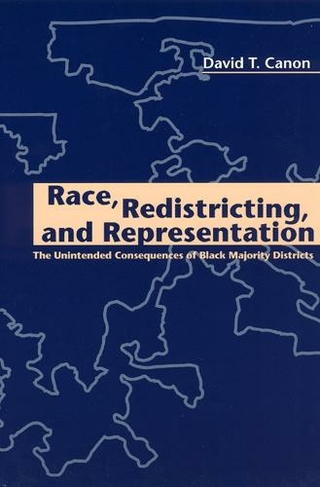 Race, Redistricting, and Representation: The Unintended Consequences of Black Majority Districts (American Politics and Political Economy Series)