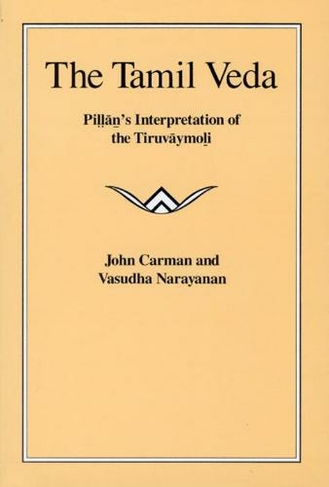 The Tamil Veda: Pillan's Interpretation of the Tiruvaymoli (Emersion: Emergent Village resources for communities of faith)