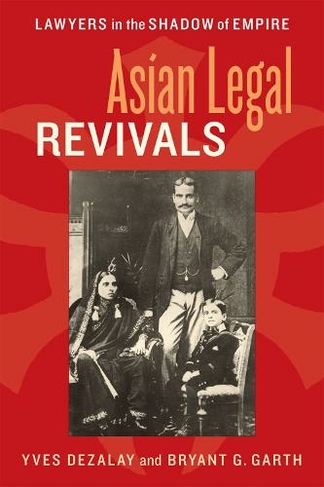 Asian Legal Revivals: Lawyers in the Shadow of Empire (Chicago Series in Law and Society)