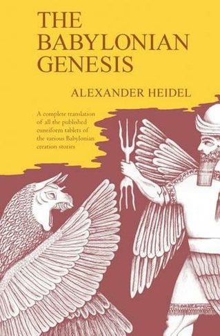 The Babylonian Genesis: The Story of the Creation (Second Edition)