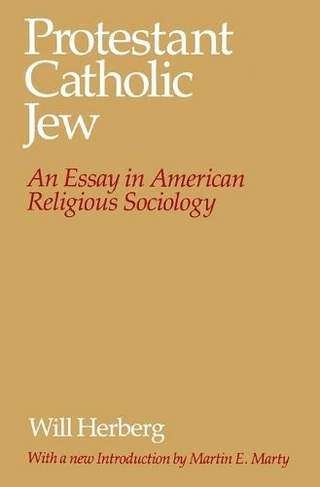Protestant--Catholic--Jew: An Essay in American Religious Sociology