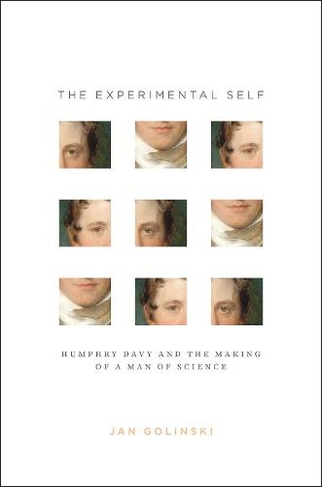The Experimental Self: Humphry Davy and the Making of a Man of Science (Synthesis)