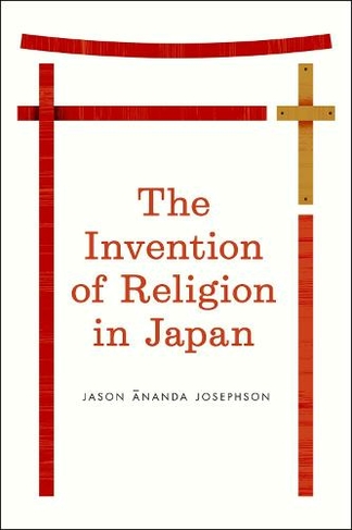The Invention of Religion in Japan: (Emersion: Emergent Village resources for communities of faith)
