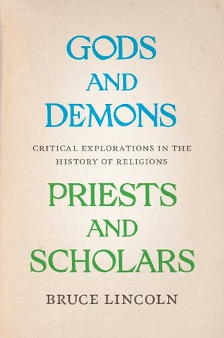 Gods and Demons, Priests and Scholars: Critical Explorations in the History of Religions