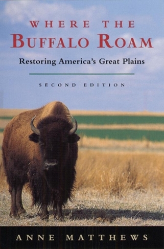 Where the Buffalo Roam: Restoring America's Great Plains