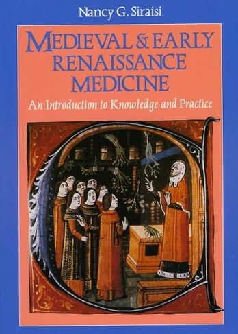 Medieval and Early Renaissance Medicine: An Introduction to Knowledge and Practice (Emersion: Emergent Village resources for communities of faith)