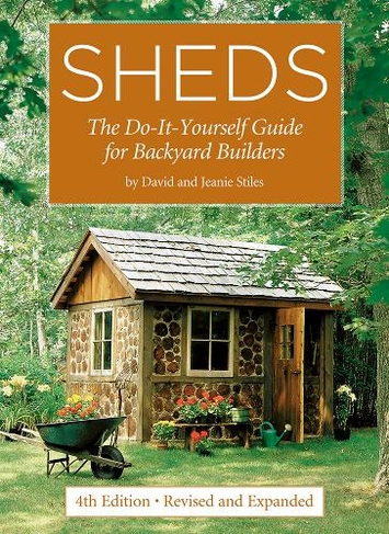 Sheds: The Do-It-Yourself Guide for Backyard Builders: (4th edition)