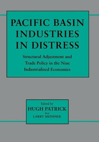 Pacific Basin Industries in Distress: Structural Adjustment and Trade Policy in the Nine Industrialized Economies