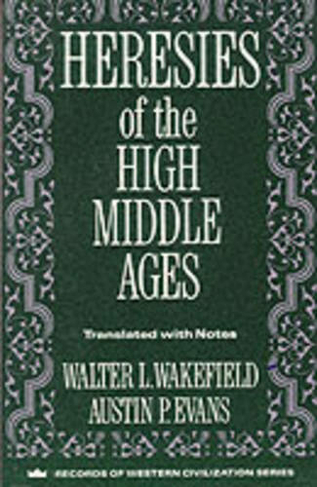 Heresies of the High Middle Ages: (Records of Western Civilization Series)