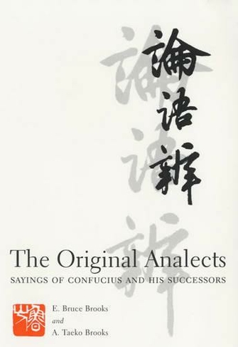 The Original Analects: Sayings of Confucius and His Successors (Translations from the Asian Classics)