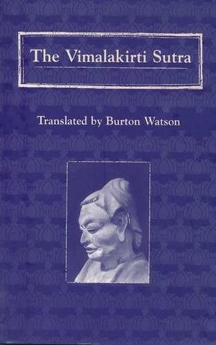 The Vimalakirti Sutra: (Translations from the Asian Classics)