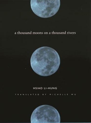 A Thousand Moons on a Thousand Rivers: (Modern Chinese Literature from Taiwan)