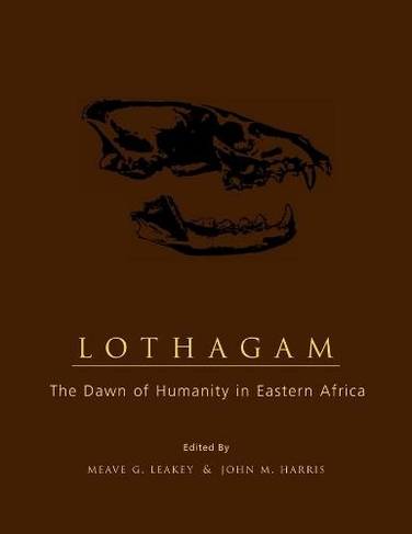 Lothagam: The Dawn of Humanity in Eastern Africa