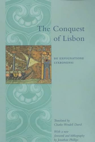 The Conquest of Lisbon: De expugnatione Lyxbonensi (Records of Western Civilization Series)