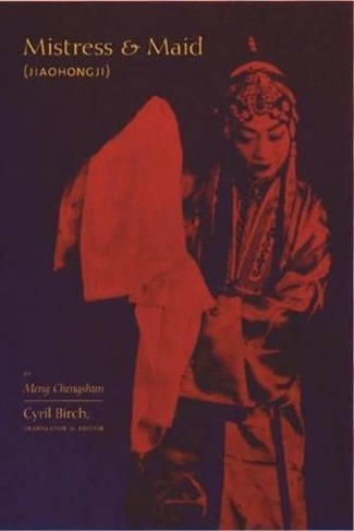 Mistress and Maid (Jiohong ji) by Meng Chengshun: (Translations from the Asian Classics)
