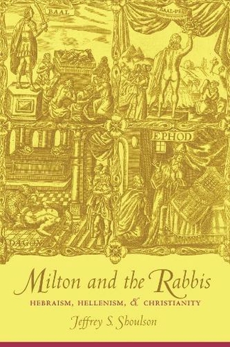 Milton and the Rabbis: Hebraism, Hellenism, and Christianity