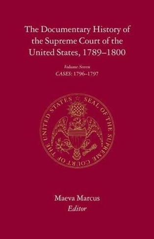The Documentary History of the Supreme Court of the United States, 1789-1800: Volume 7