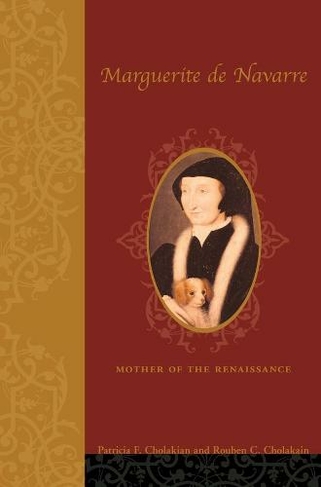 Marguerite de Navarre (1492-1549): Mother of the Renaissance