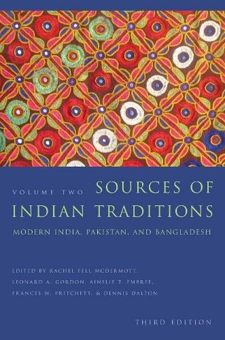 Sources of Indian Traditions: Modern India, Pakistan, and Bangladesh (Introduction to Asian Civilizations third edition)