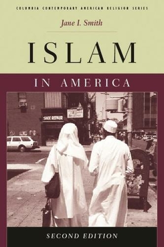 Islam in America: (Columbia Contemporary American Religion Series second edition)