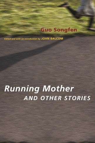 Running Mother and Other Stories: (Modern Chinese Literature from Taiwan)
