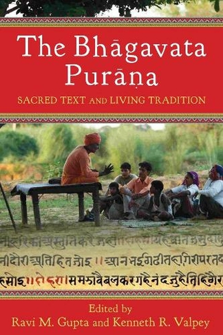 The Bhagavata Purana: Sacred Text and Living Tradition