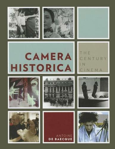 Camera Historica: The Century in Cinema (European Perspectives: A Series in Social Thought and Cultural Criticism)