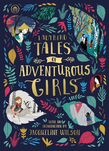 Ladybird Tales of Adventurous Girls: With an Introduction From Jacqueline Wilson (Ladybird Tales of... Treasuries)