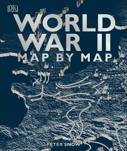 World War II Map by Map: (DK History Map by Map)