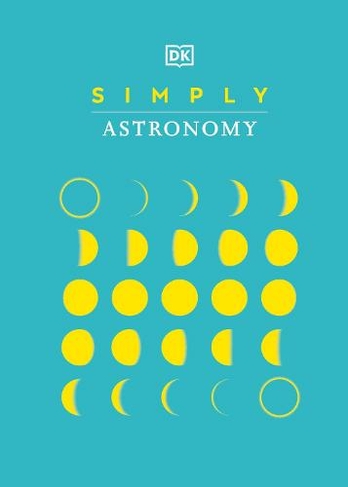 Simply Astronomy: (DK Simply)