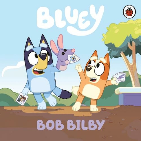 Bluey: Bob Bilby: (Bluey)