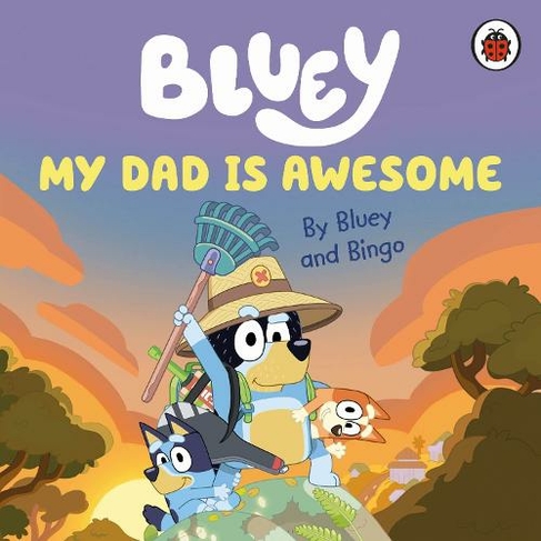 Bluey: My Dad Is Awesome: (Bluey)