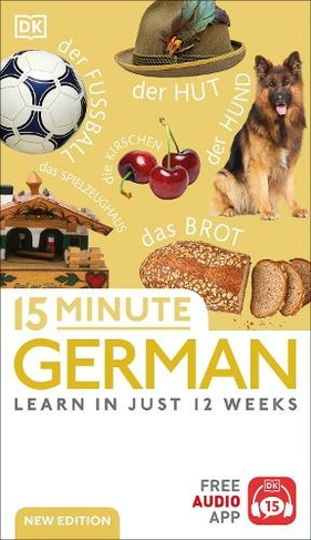 15 Minute German: Learn in Just 12 Weeks (DK 15-Minute Language Learning)