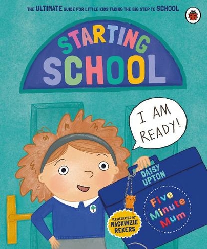 Five Minute Mum: Starting School: The Ultimate Guide for New School Starters