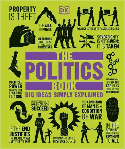 The Politics Book: Big Ideas Simply Explained (DK Big Ideas 2nd edition)