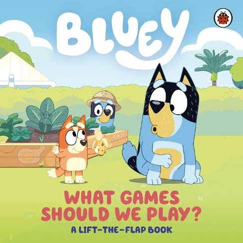 Bluey: What Games Should We Play?: A Lift-the-Flap Book (Bluey)