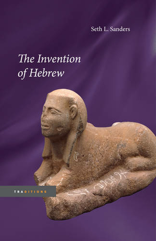 The Invention of Hebrew: (Traditions)
