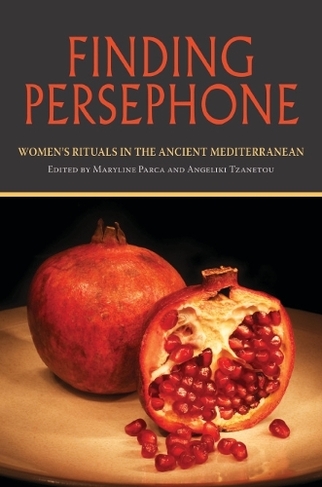 Finding Persephone: Women's Rituals in the Ancient Mediterranean